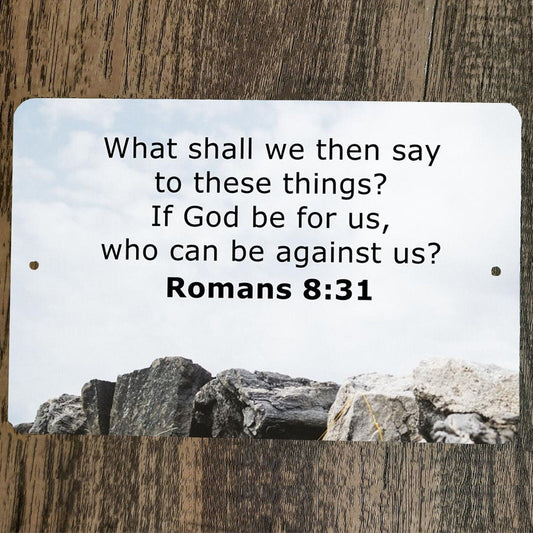 Romans 8:31 Bible Verse If God be For Us Who Can Be Against 8x12 Metal Wall Sign