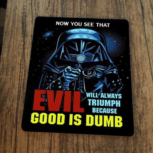 Good is Dumb Mouse Pad Evil Will Always Triumph Spaceballs