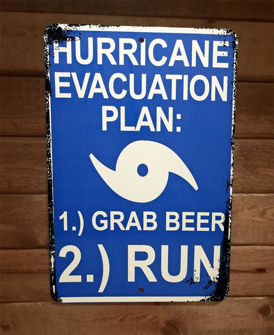 Hurricane Evacuation Plan Grab Beer and Run 8x12 Metal Wall Bar Sign Poster