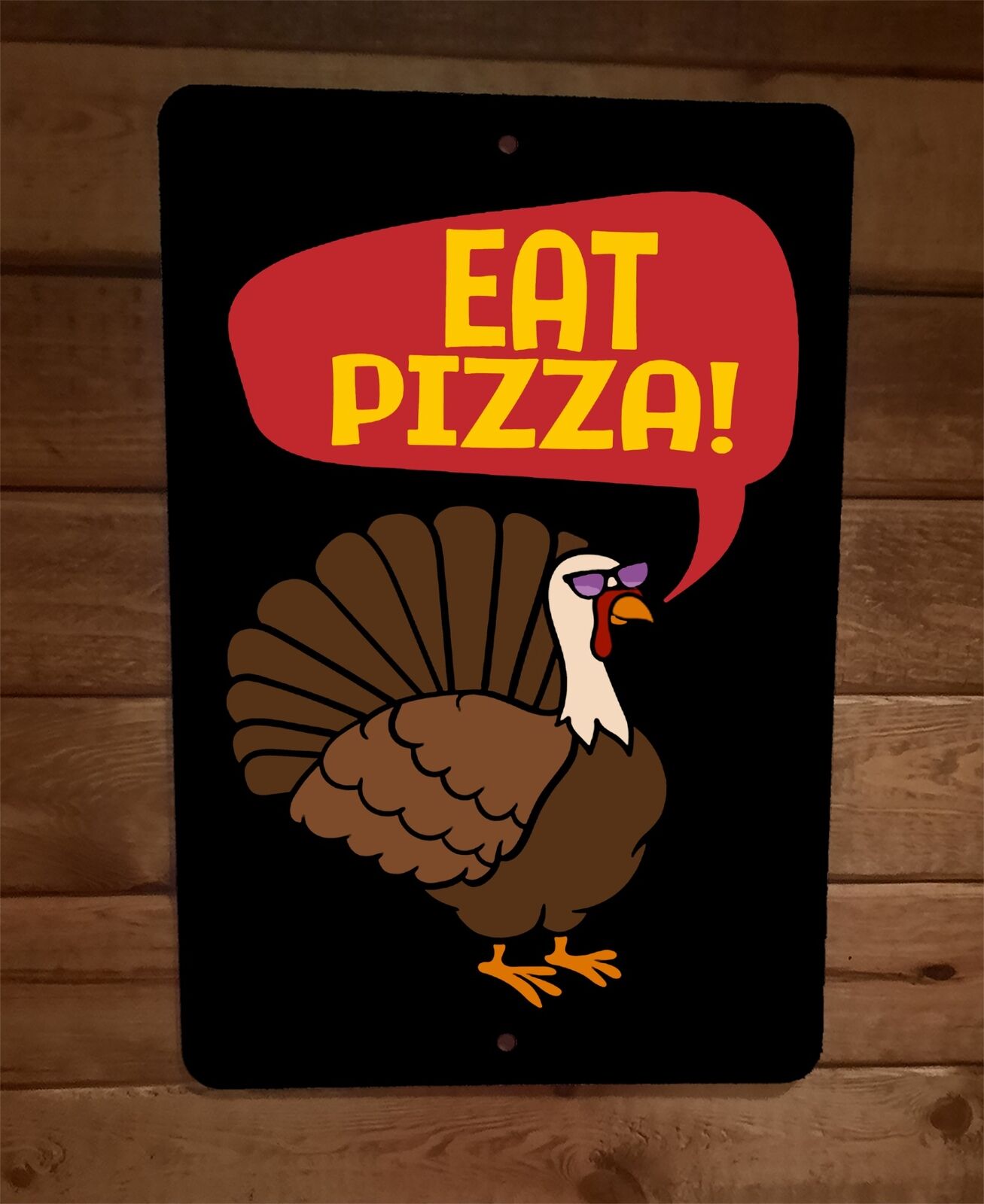 Eat Pizza Not Turkey Humorous Thanksgiving 8x12 Metal Wall Sign Poster