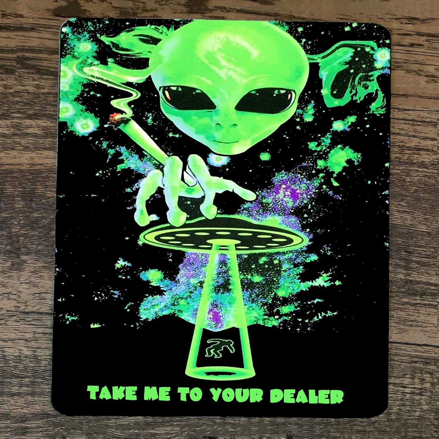 Mouse Pad Take Me To Your Dealer Alien Weed 420