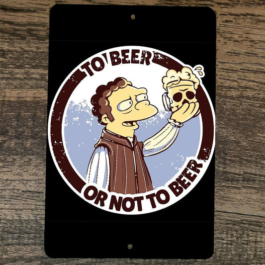 To Beer or Not to Beer 8x12 Metal Wall Simpsons Bartender Moe Bar Sign