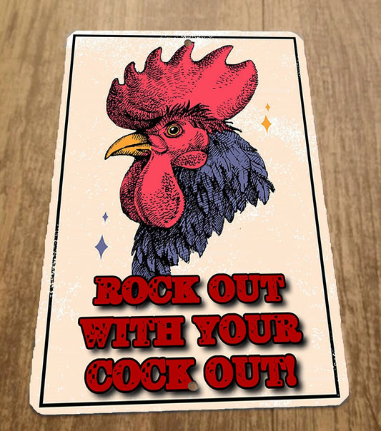 Rock Out With Your Cock Out Rooster 8x12 Metal Wall Animal Sign