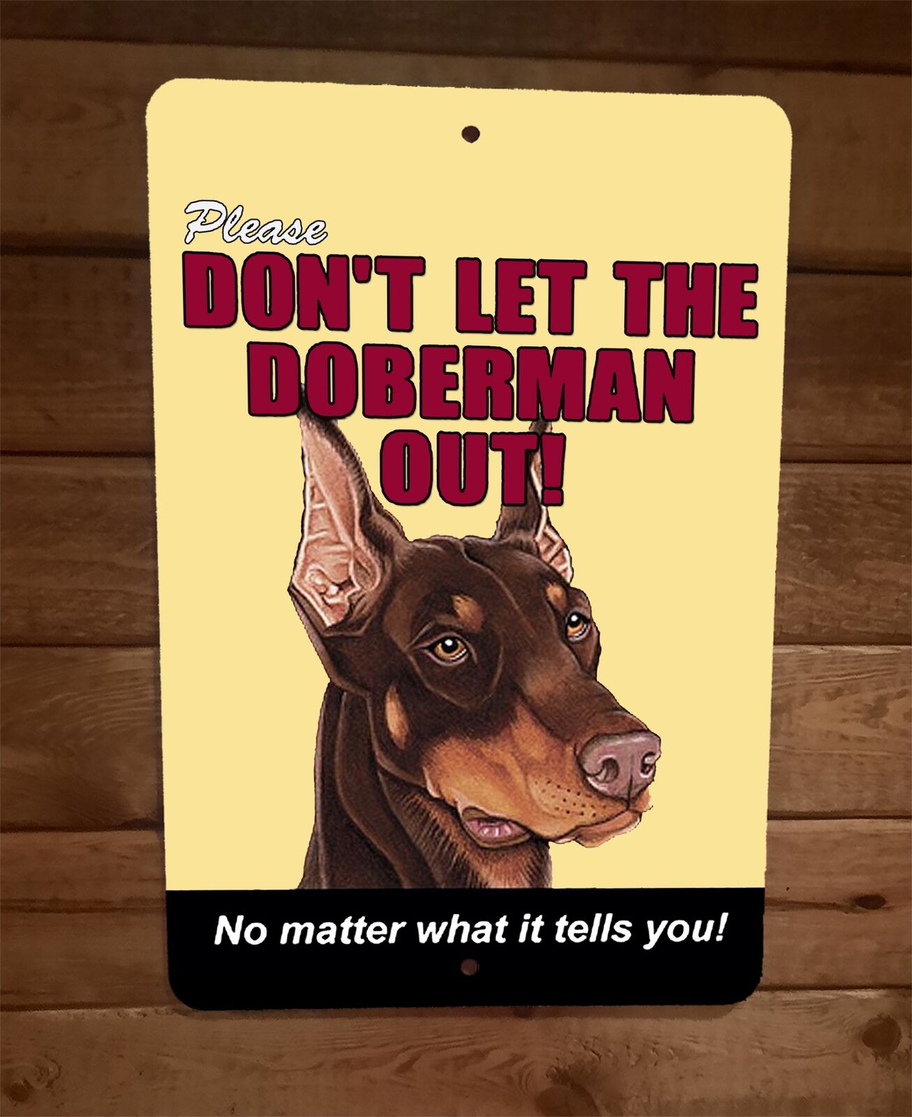 Dont Let The Doberman Dog Out No Matter What 8x12 Metal Wall Sign Animal Poster