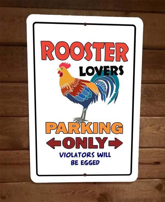 Rooster Lovers Parking Only 8x12 Metal Wall Animal Sign