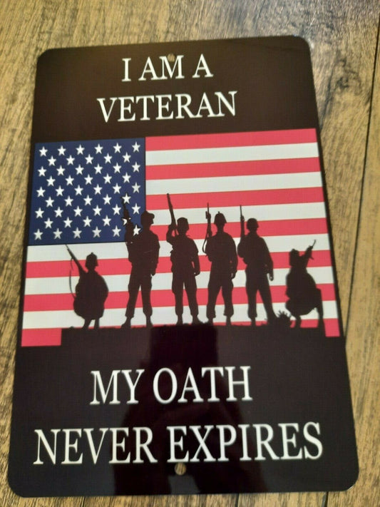 I am a Veteran My Oath Never Expires 8x12 Metal Wall Military Sign Armed Forces