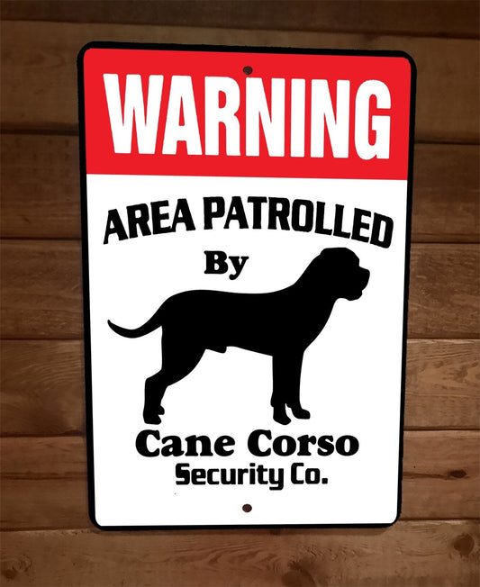 Warning Area Patrolled Cane Corso Dog Security 8x12 Metal Wall Animal Sign