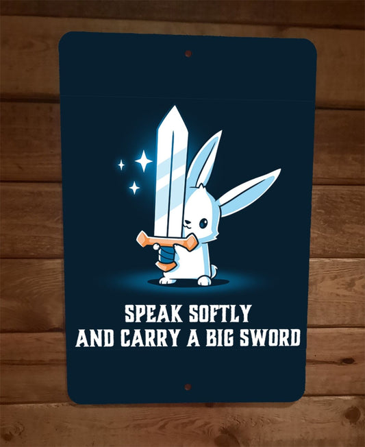 Speak Softly and Carry a Big Sword Gamer Rabbit 8x12 Metal Wall Sign Poster