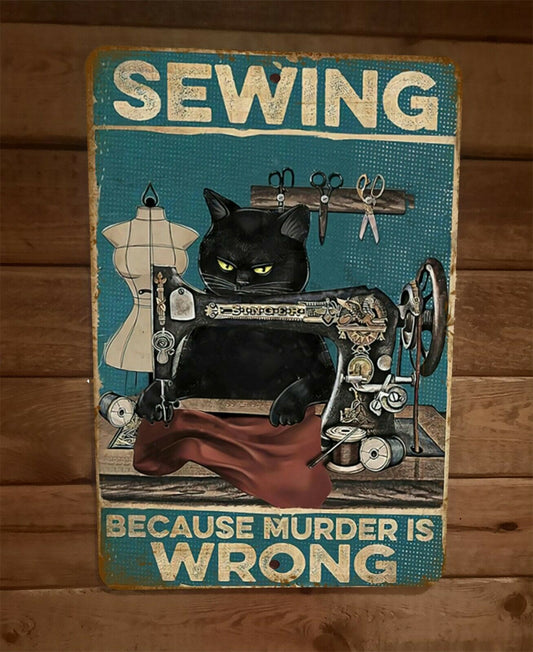 Sewing Because Murder is Wrong Black Cat 8x12 Metal Wall Animal Sign