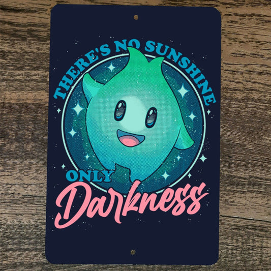Theres No Sunshine Only Darkness 8x12 Metal Wall Video Game Sign Luma