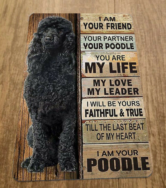 I am Your Black Poodle Dog Friend 8x12 Metal Wall Animal Sign