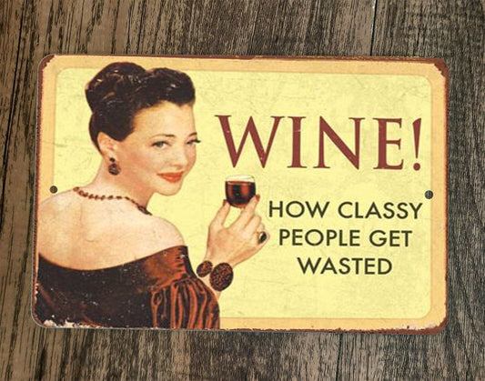 Wine How Classy People Get Wasted 8x12 Metal Wall Bar Sign Poster
