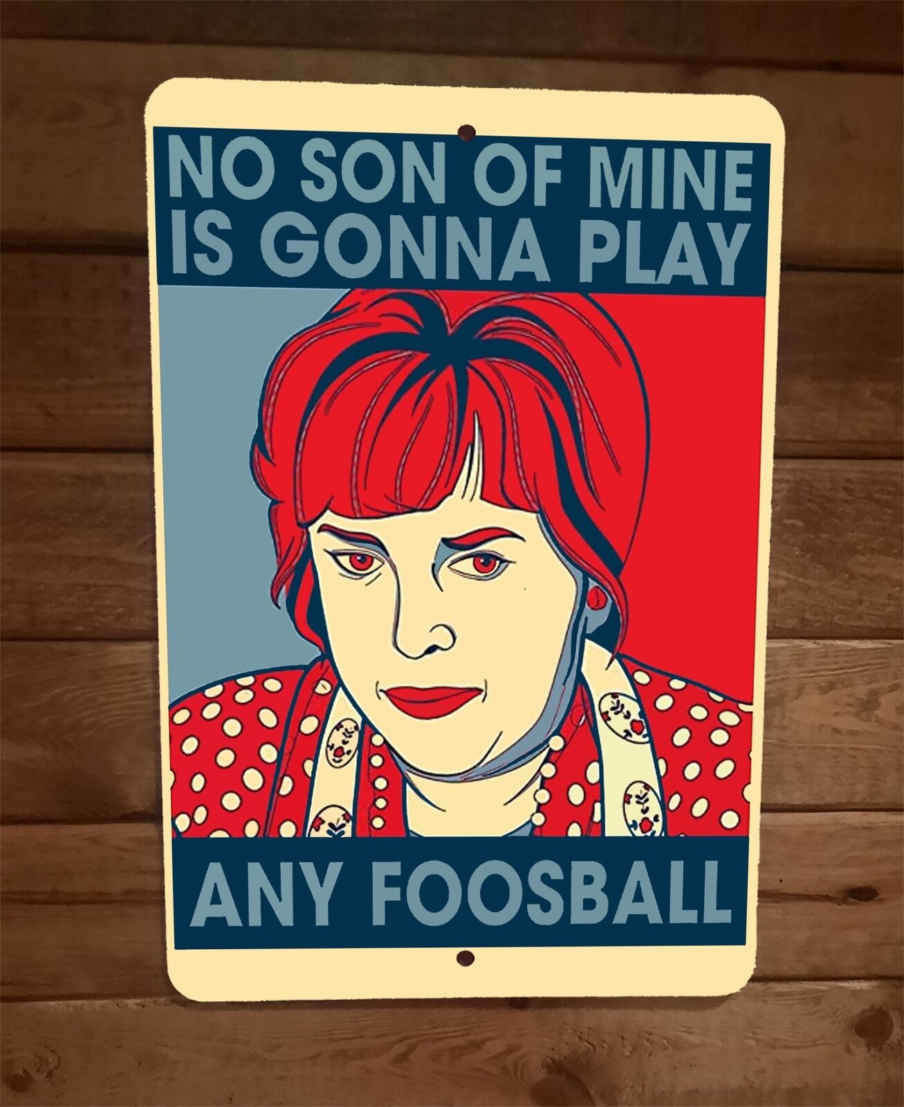 No Son of Mine is Gonna Play Any Foosball 8x12 Metal Wall Sign