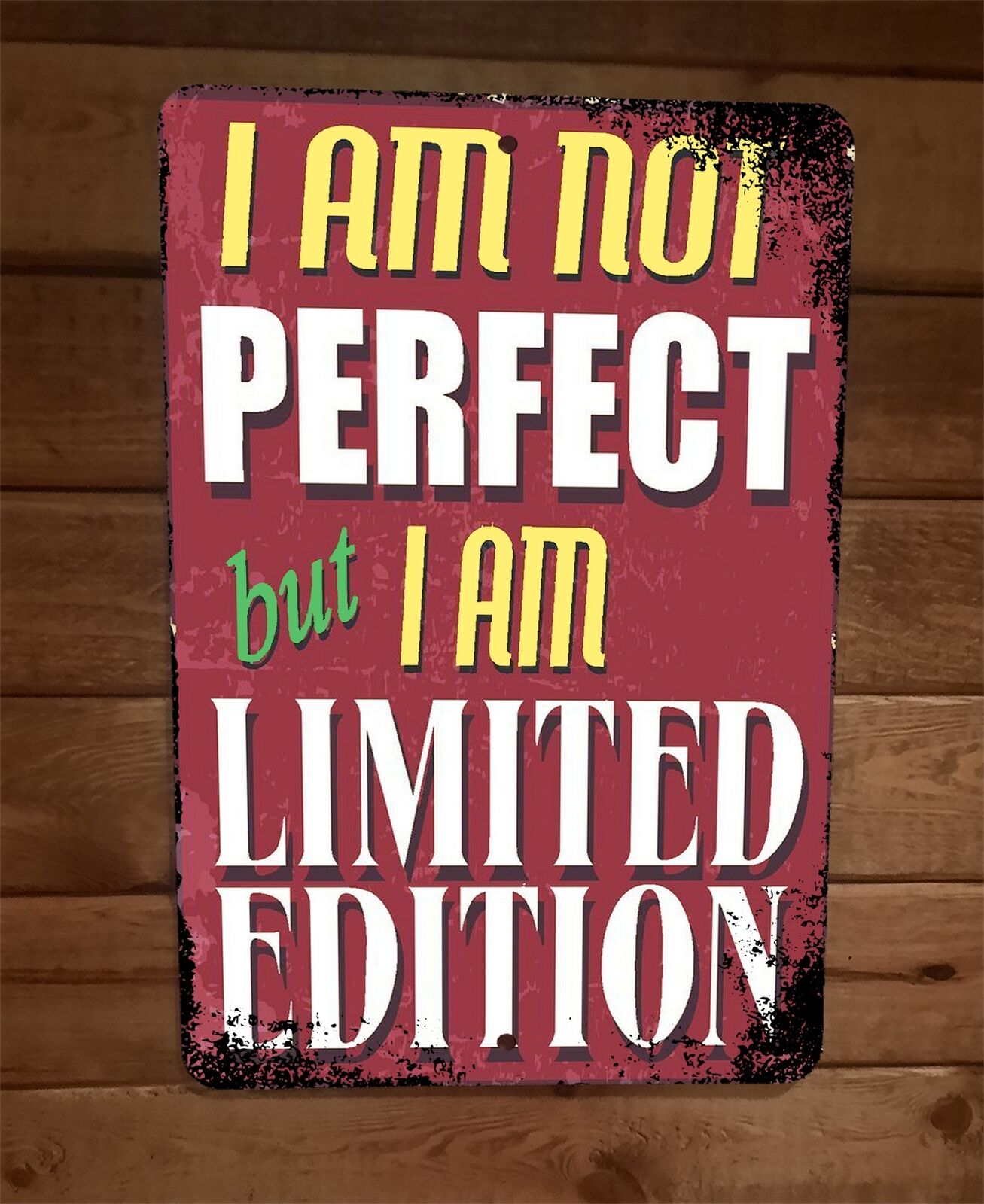 I am Not Perfect But I am Limited Edition Quote 8x12 Metal Wall Sign Poster