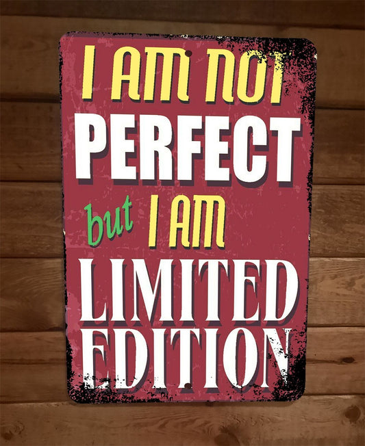I am Not Perfect But I am Limited Edition Quote 8x12 Metal Wall Sign Poster