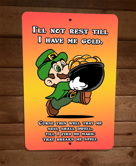 Ill Not Rest Until I Have Me Gold Mario Leprechaun  8x12 Metal Wall Sign