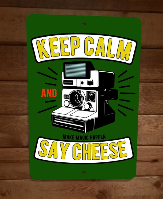 Keep Calm and Say Cheese Polaroid Camera 8x12 Metal Wall Sign Poster