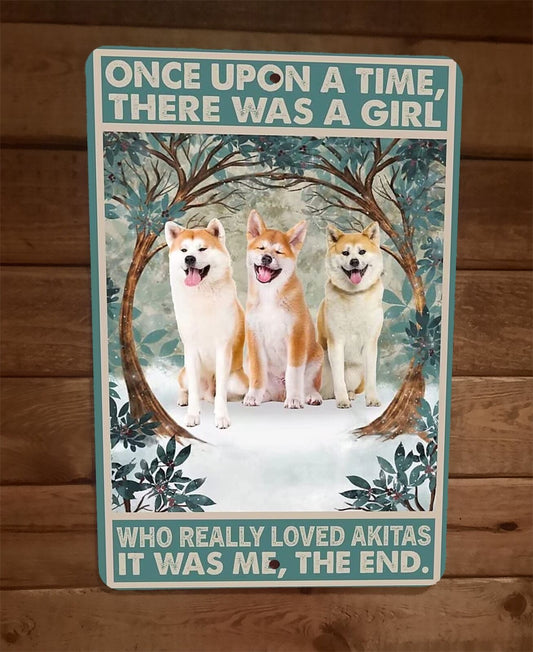 Once Was a Girl That Loved Akita Dogs 8x12 Metal Wall Sign Animal Poster