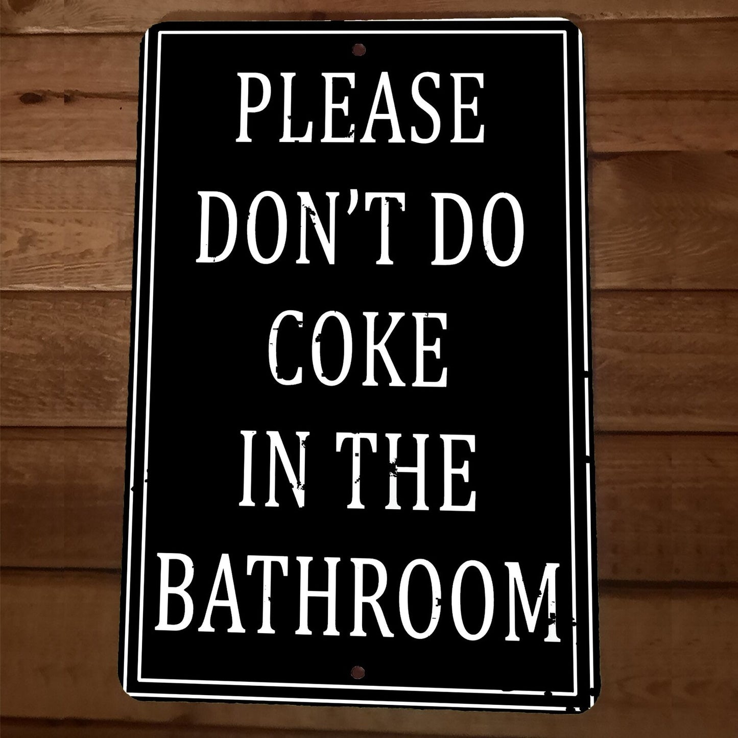 Please Don't Do Coke in the Bathroom 8x12 Metal Wall Sign Poster