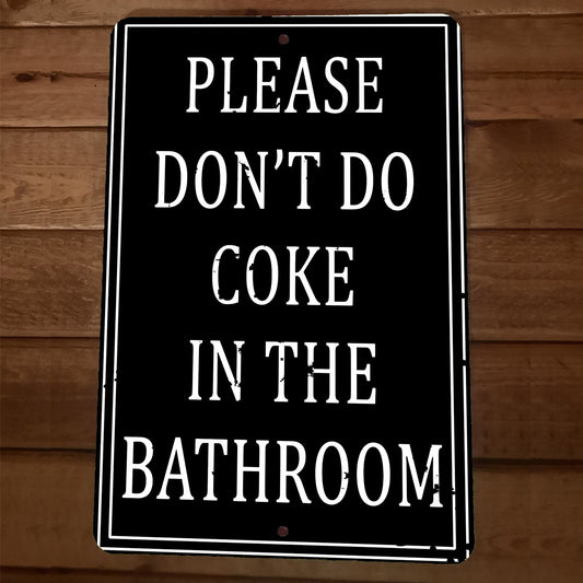 Please Don't Do Coke in the Bathroom 8x12 Metal Wall Sign Poster