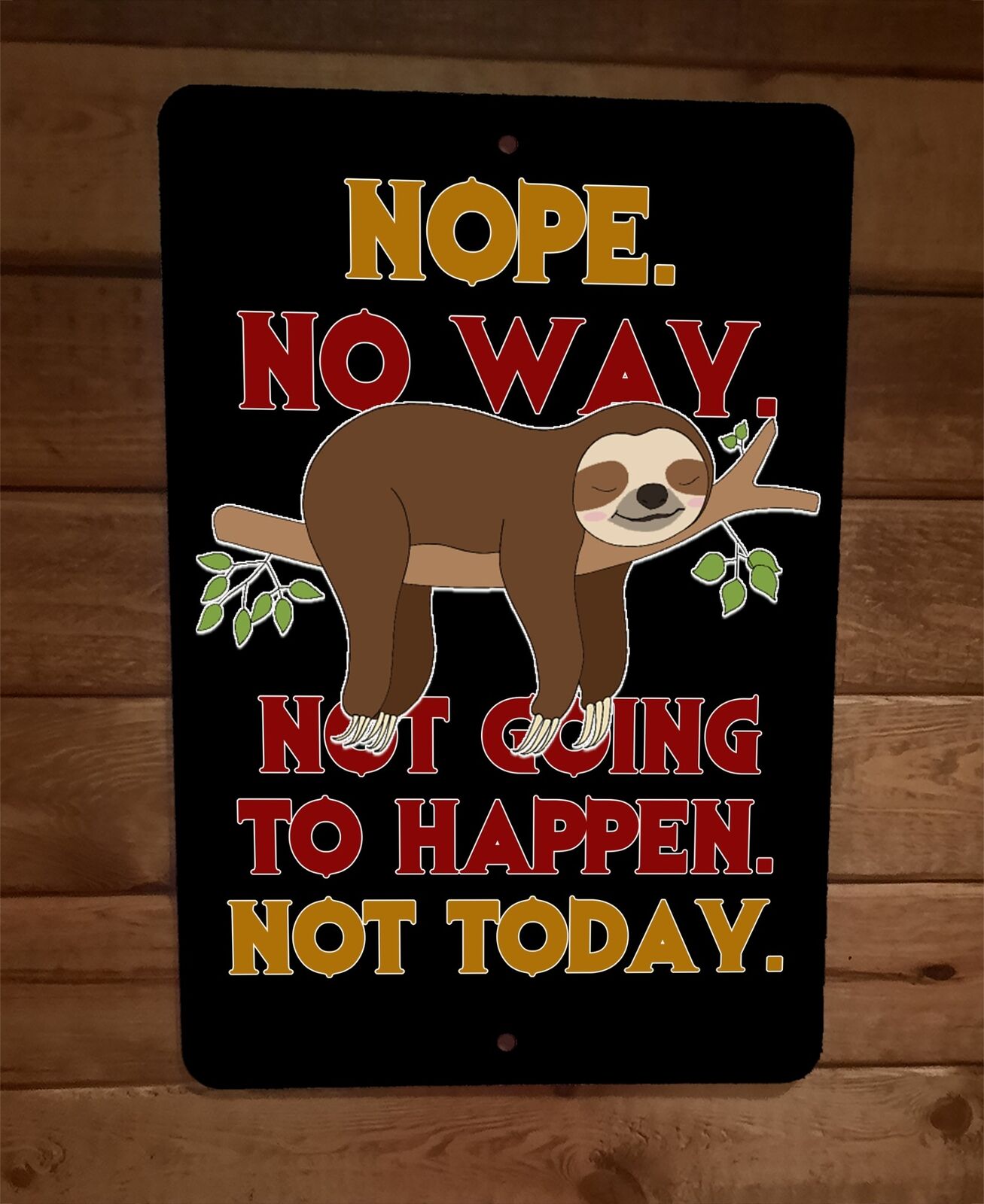 Nope No Way Not Going to Happen Not Today Sloth 8x12 Metal Wall Animal Sign