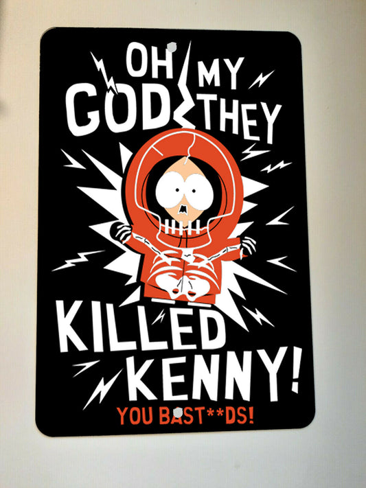 OH MY GOD They Killed Kenny You Bastards South Park 8x12 Metal Wall Sign Cartoon Movie TV Show