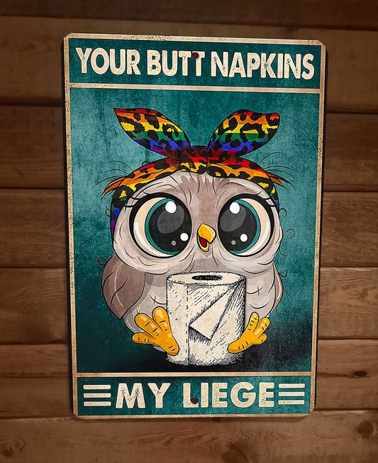Your Butt Napkins My Liege Cute Owl 8x12 Metal Wall Sign Bathroom Animal Poster