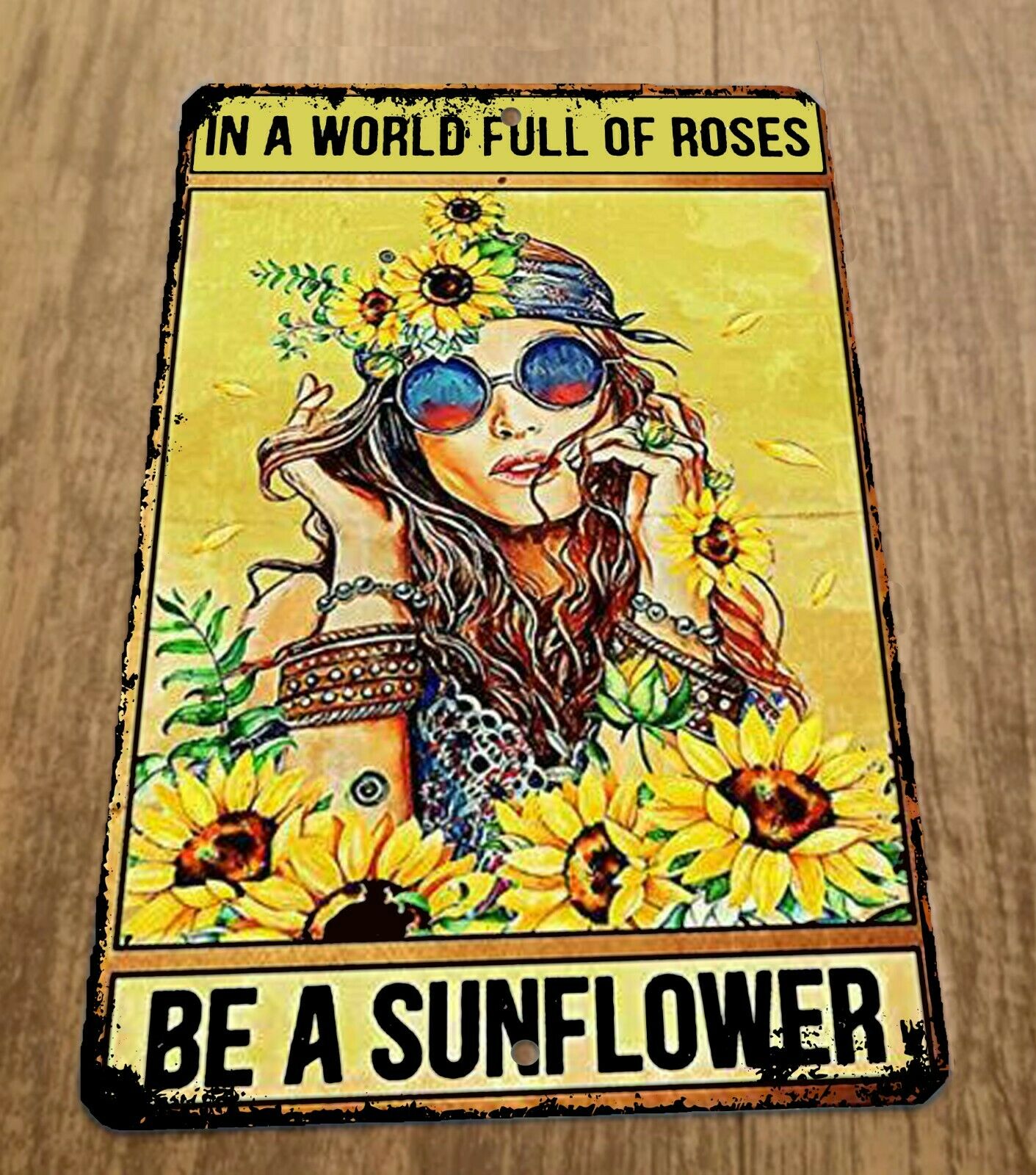 In a World Full of Roses Be a Sunflower Hippie 420 8x12 Metal Wall Sign