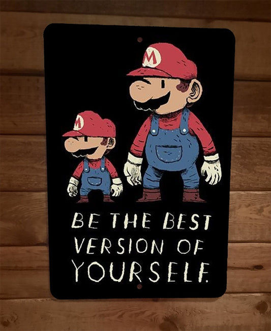 Be The Best Version of Yourself Mario Video Game 8x12 Metal Wall Sign Poster