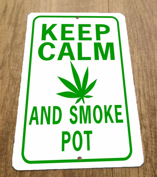 Keep Calm and Smoke Pot 8x12 Metal Wall Sign 420 Mary Jane Weed