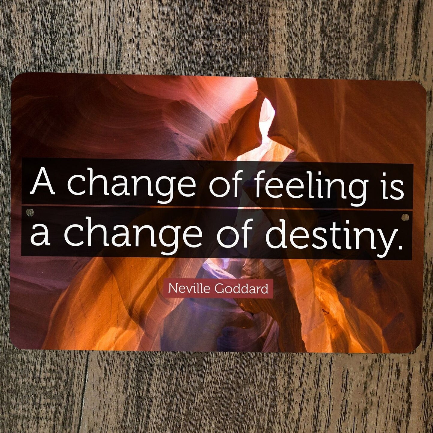 a Change of Feeling is a Change of Destiny Quote Goddard 8x12 Metal Wall Sign