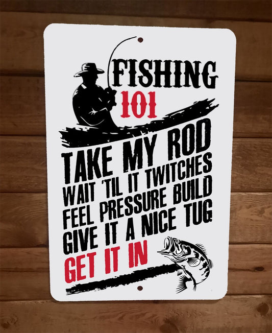 Fishing 101 Get It In 8x12 Metal Wall Sign