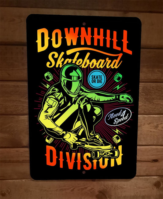 Downhill Skateboard Division Skate or Die Extreme Sport 8x12 Metal Wall Sign