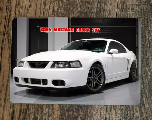 2004 Mustang Cobra SVT car 8x12 Metal Wall Garage Sign Poster