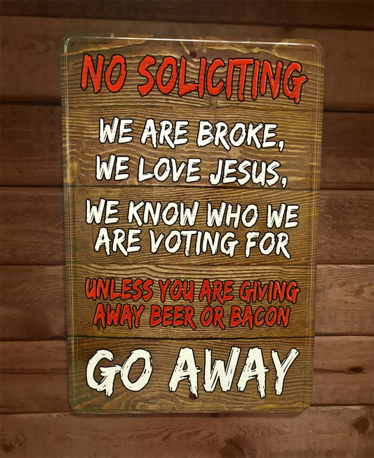 Unless You Are Giving Away Beer or Bacon Go Away 8x12 Metal Wall Sign Poster
