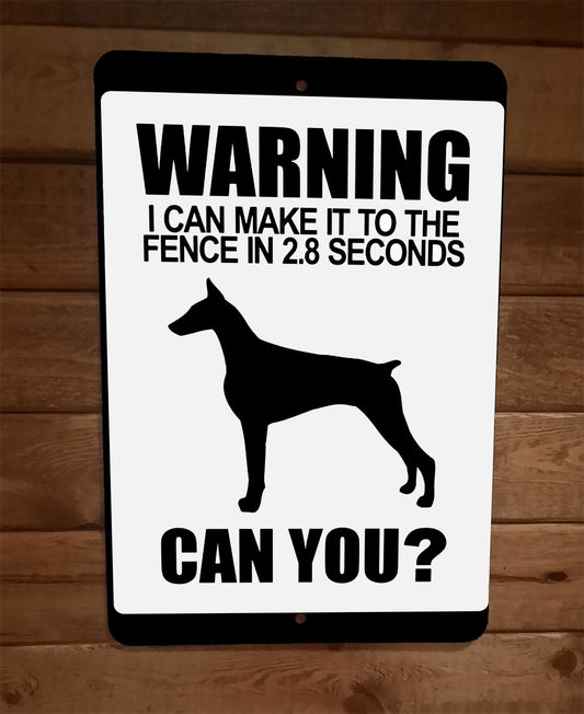 I Can Make it to The Fence in 2.8 Secs Doberman 8x12 Metal Wall Sign Poster