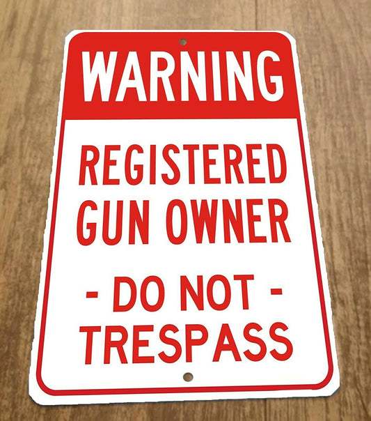 Warning Registered Gun Owner Do Not Trespass 8x12 Metal Wall Sign