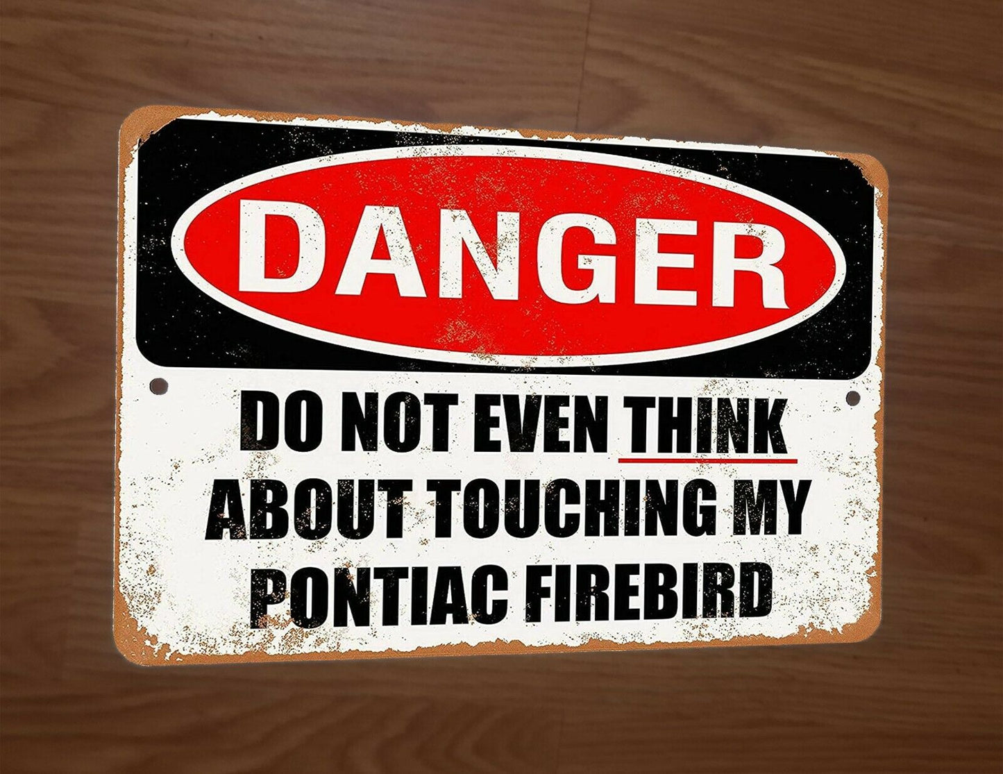 Danger Do not even think about touching my Firebird 8x12 Metal Wall Car Sign Garage Poster