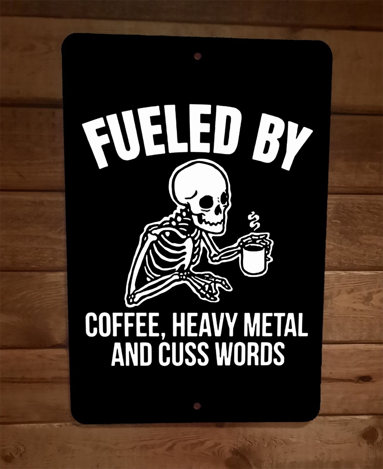 Fueled By Coffee Heavy Metal and Cuss Word Skeleton 8x12 Metal Wall Sign