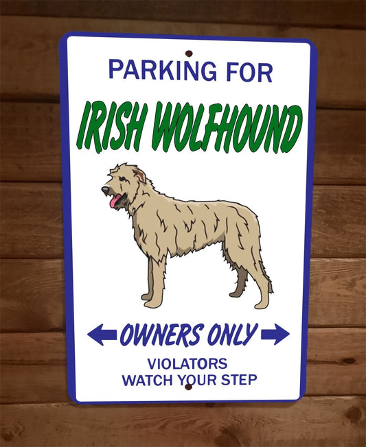 Parking for Irish Wolfhound Owners Only 8x12 Metal Wall Animal Dog Sign