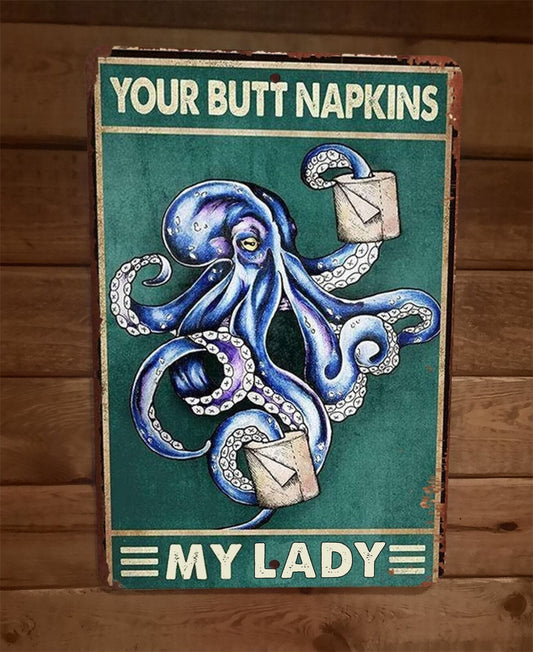 Your Butt Napkins My Lady Octopus 8x12 Metal Wall Sign Animal Poster #2