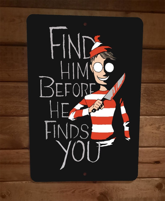 Find Wheres Waldo Before He Finds You 8x12 Metal Wall Sign