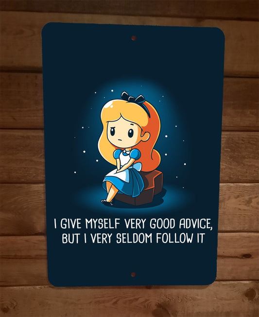 I Give Myself Very Good Advice Alice 8x12 Metal Wall Sign Poster in Wonderland