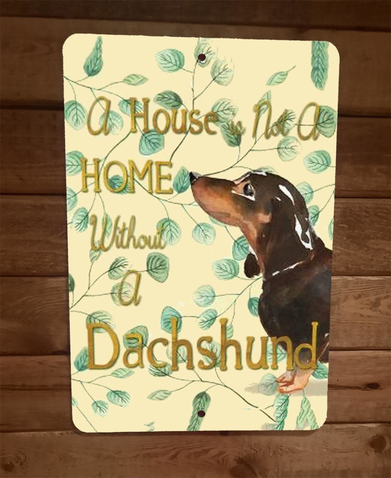 A House is not a Home Without a Dachshund 8x12 Metal Wall Animal Dog Sign