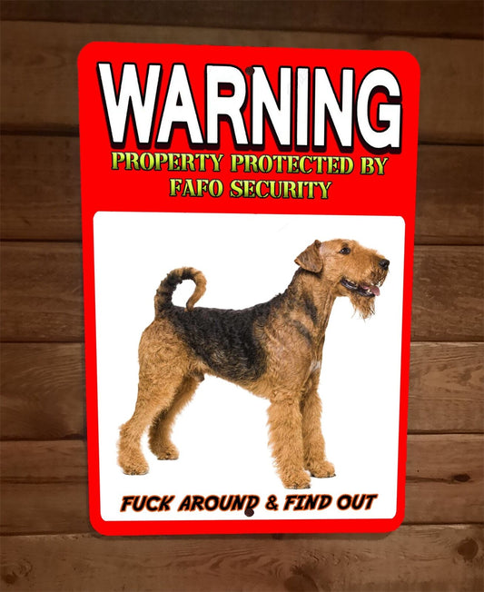 Property Protected FAFO Security Airedale Terrier Dog 8x12 Wall Animal Sign