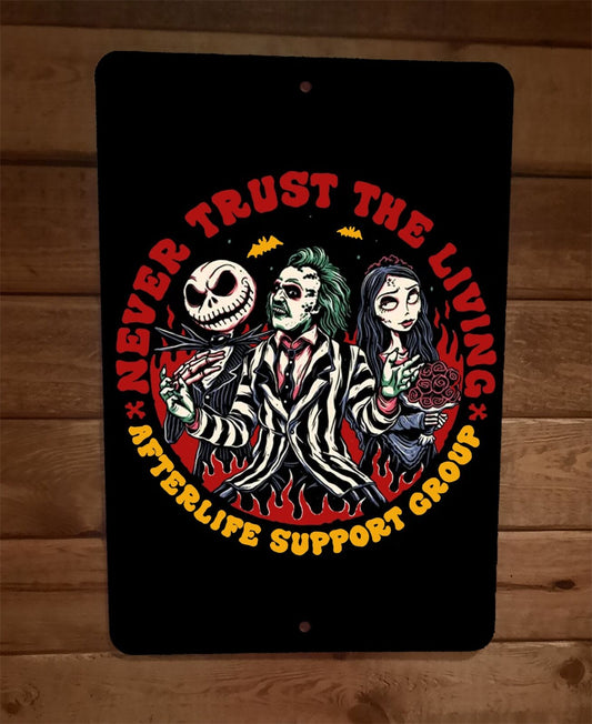 Never Trust the Living Afterlife Support Group 8x12 Metal Wall Sign Poster