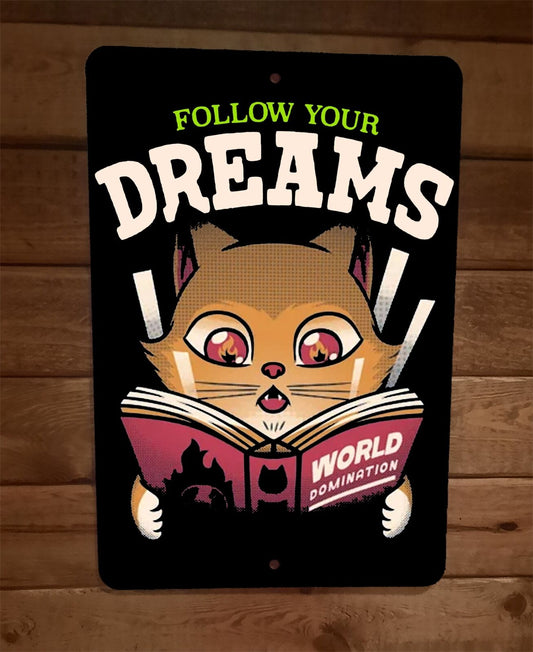 Follow Your Dreams Cat Reading World Domination 8x12 Metal Wall Sign Poster