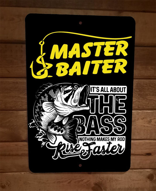 Master Baiter its All About the Bass Fish 24 Hours 8x12 Metal Wall Sign