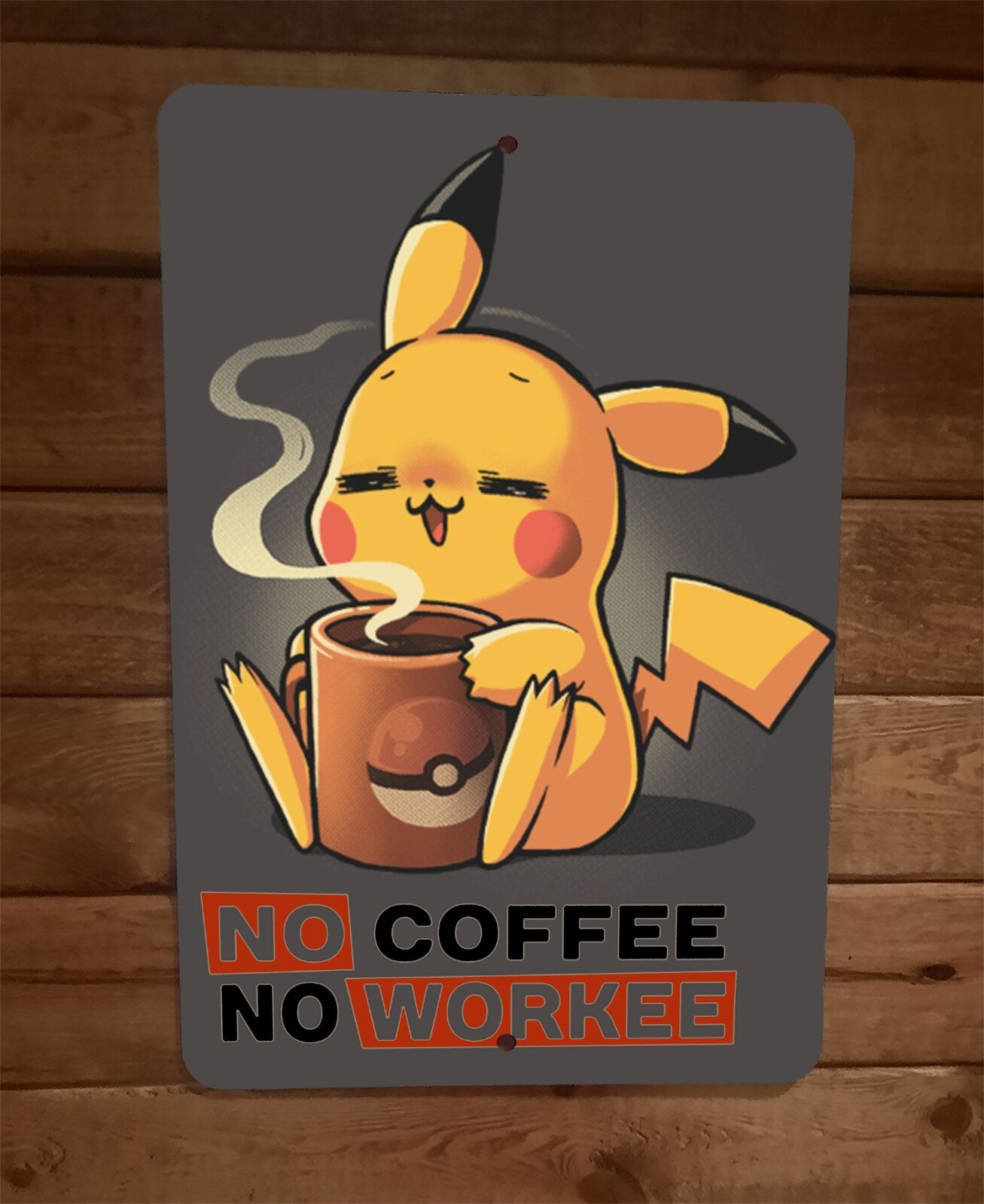 No Coffee No Workee Pikachu 8x12 Metal Wall Sign