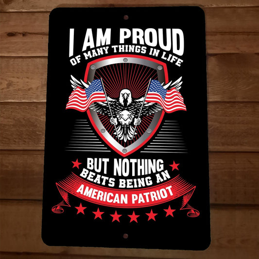 Nothing Beats Being an American Patriot 8x12 Metal Wall Sign Poster July 4th